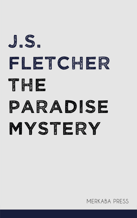 The Paradise Mystery -  J.S. Fletcher