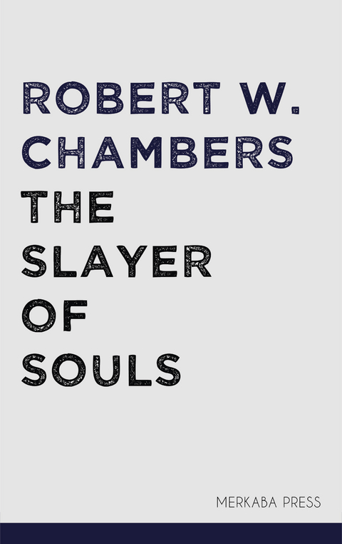 The Slayer of Souls -  Robert W. Chambers