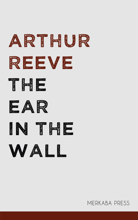 The Ear in the Wall -  Arthur Reeve