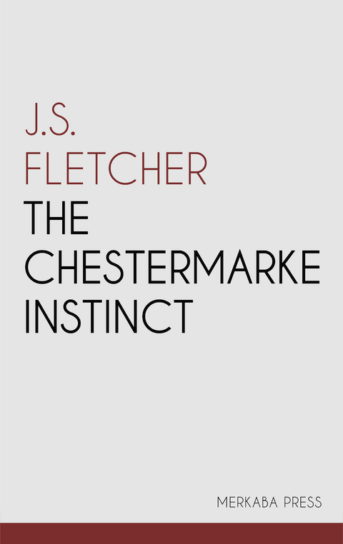 The Chestermarke Instinct -  J.S. Fletcher