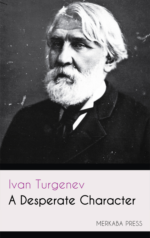 A Desperate Character -  Ivan Turgenev
