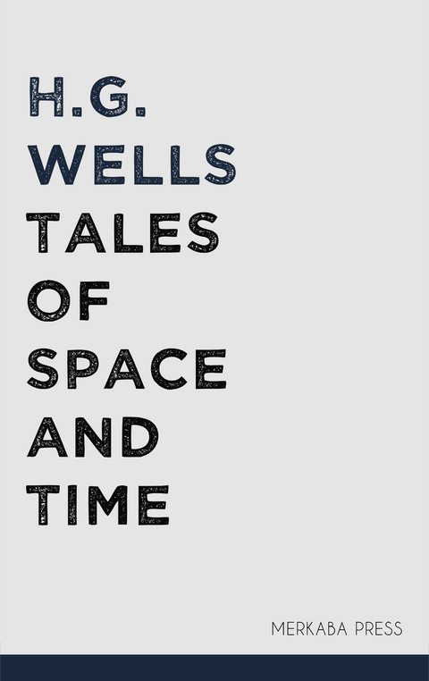 Tales of Space and Time -  H.G. Wells