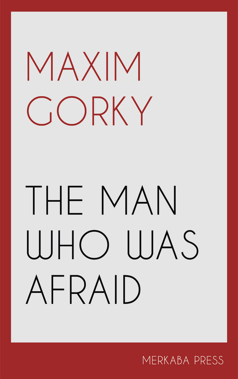 The Man Who Was Afraid -  Maxim Gorky