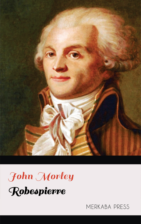 Robespierre -  John Morley