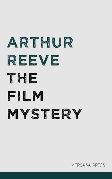 The Film Mystery -  Arthur Reeve