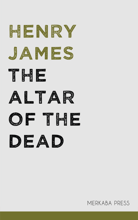 The Altar of the Dead -  Henry James