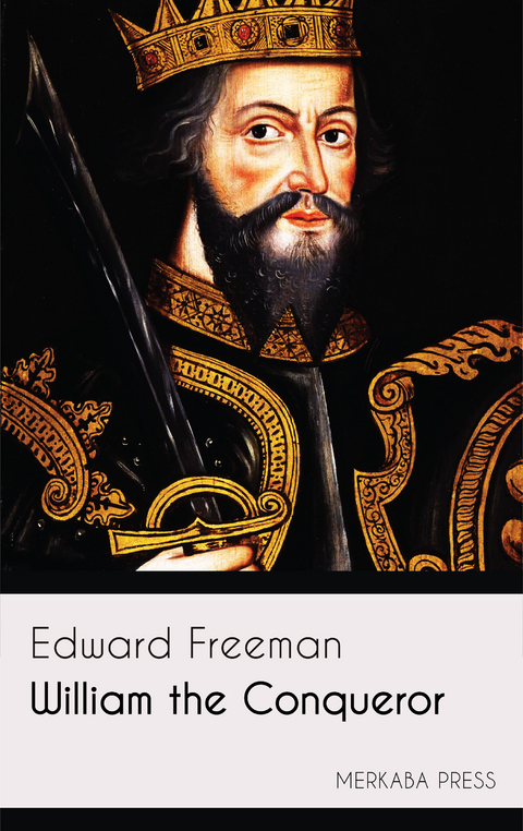 William the Conqueror -  Edward Freeman
