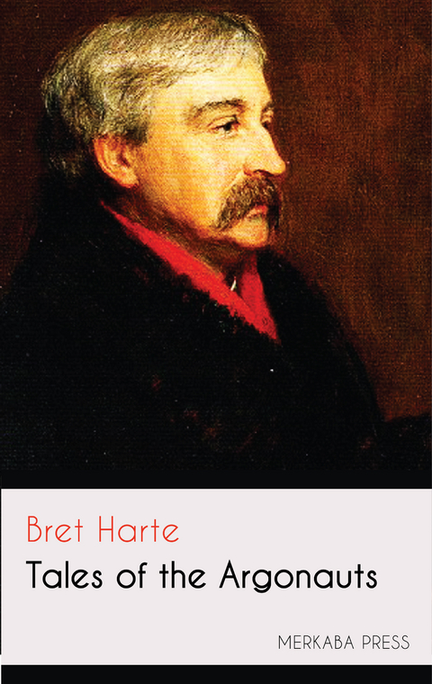 Tales of the Argonauts -  Bret Harte
