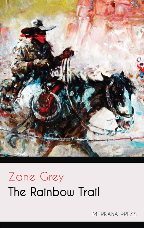 The Rainbow Trail -  Zane Grey