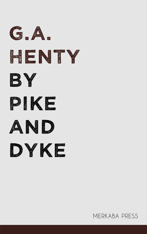 By Pike and Dyke -  G.A. Henty