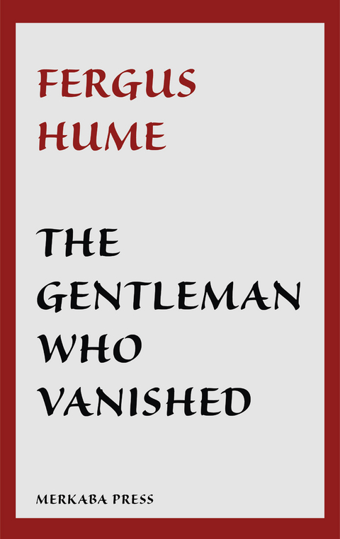 The Gentleman Who Vanished -  Fergus Hume