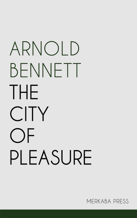 The City of Pleasure -  Arnold Bennett
