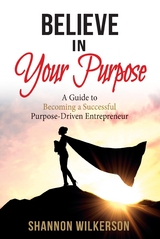 Believe in Your Purpose - Shannon Wilkerson