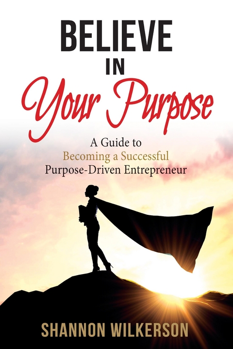 Believe in Your Purpose - Shannon Wilkerson