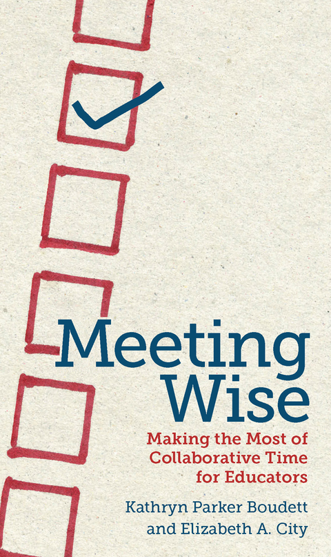 Meeting Wise - Kathryn  Parker Boudett, Elizabeth A. City