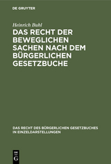 Das Recht der beweglichen Sachen nach dem b&uuml;rgerlichen Gesetzbuche - Heinrich Buhl