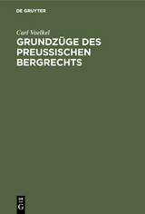 Grundz&uuml;ge des preu&szlig;ischen Bergrechts - Carl Voelkel