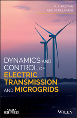 Dynamics and Control of Electric Transmission and Microgrids - K. R. Padiyar, Anil M. Kulkarni