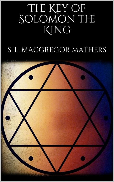 The Key of Solomon the King - S. L. MacGregor Mathers