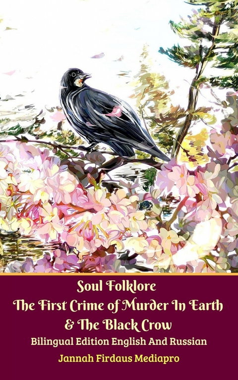 Soul Folklore The First Crime of Murder In Earth And The Black Crow Bilingual Edition English and Russian -  Jannah Firdaus Mediapro