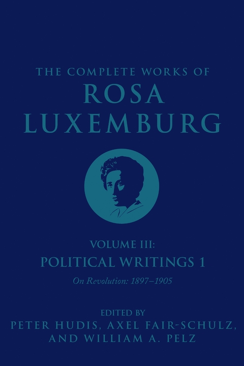 The Complete Works of Rosa Luxemburg Volume III - Rosa Luxemburg