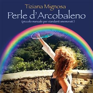 Perle d'arcobaleno - Tiziana Mignosa