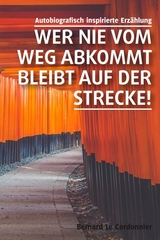 Wer nie vom Weg abkommt, bleibt auf der Strecke! -  Bernard Le Cordonnier