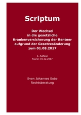 Der Wechsel in die gesetzliche Krankenversicherung der Rentner aufgrund der Gesetzes&auml;nderung zum 01.08.2017 -  Sven Johannes Sobe