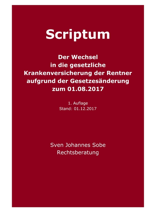 Der Wechsel in die gesetzliche Krankenversicherung der Rentner aufgrund der Gesetzes&auml;nderung zum 01.08.2017 -  Sven Johannes Sobe