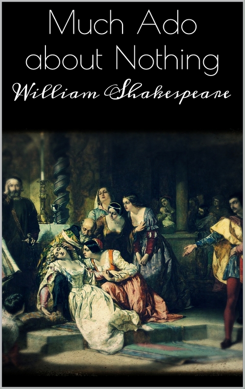Much ado about nothing - William Shakespeare