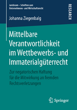 Mittelbare Verantwortlichkeit im Wettbewerbs- und Immaterialg&uuml;terrecht - Johanna Ziegenbalg