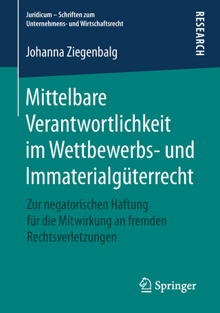 Mittelbare Verantwortlichkeit im Wettbewerbs- und Immaterialgüterrecht