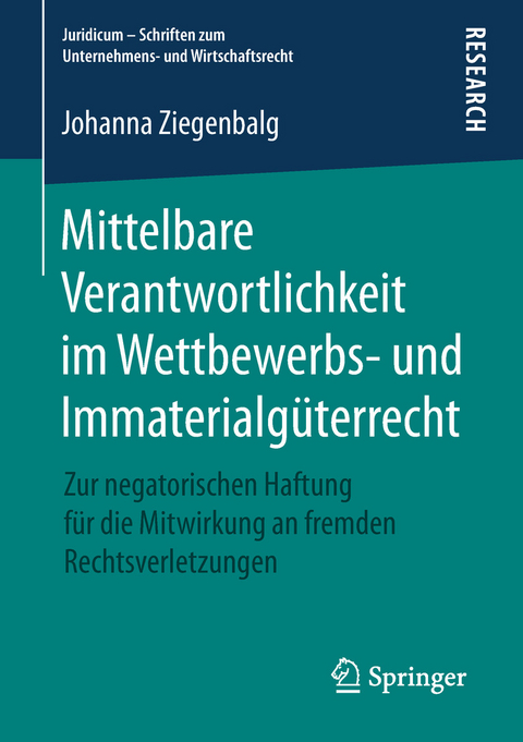 Mittelbare Verantwortlichkeit im Wettbewerbs- und Immaterialg&uuml;terrecht - Johanna Ziegenbalg