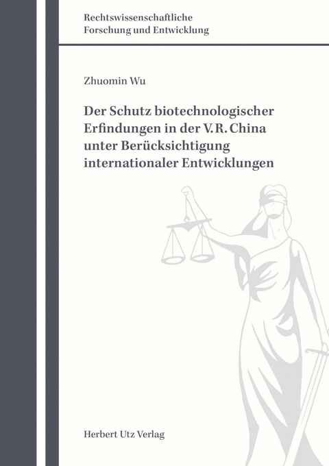 Der Schutz biotechnologischer Erfindungen in der V. R. China unter Ber&uuml;cksichtigung internationaler Entwicklungen -  Zhuomin Wu