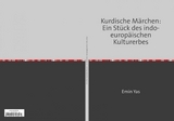 Kurdische M&auml;rchen: Ein St&uuml;ck des indo-europ&auml;ischen Kulturerbes - Emin Yas