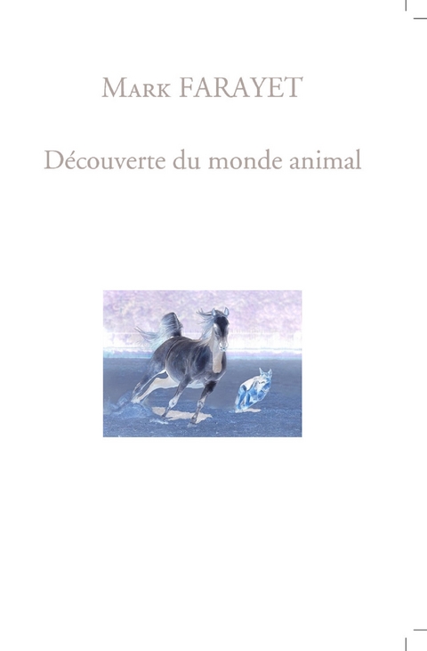 D&eacute;couverte du monde animal - Mark Farayet