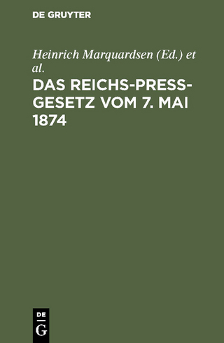 Das Reichs-Preß-Gesetz vom 7. Mai 1874