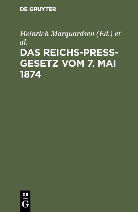 Das Reichs-Pre&szlig;-Gesetz vom 7. Mai 1874 - 