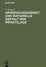 Anwendungsgebiet und rationelle Gestalt der Privatklage - F. Thiersch