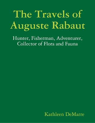 Travels of Auguste Rabaut - Hunter, Fisherman, Adventurer, Collector of Flora and Fauna