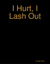 I Hurt, I Lash Out -  Aurelio Harp