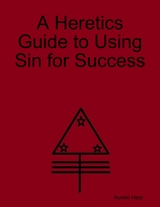 Heretics Guide to Using Sin for Success -  Aurelio Harp