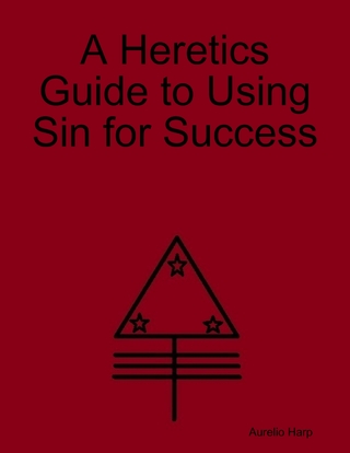 Heretics Guide to Using Sin for Success