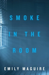 Smoke in the Room - Emily Maguire