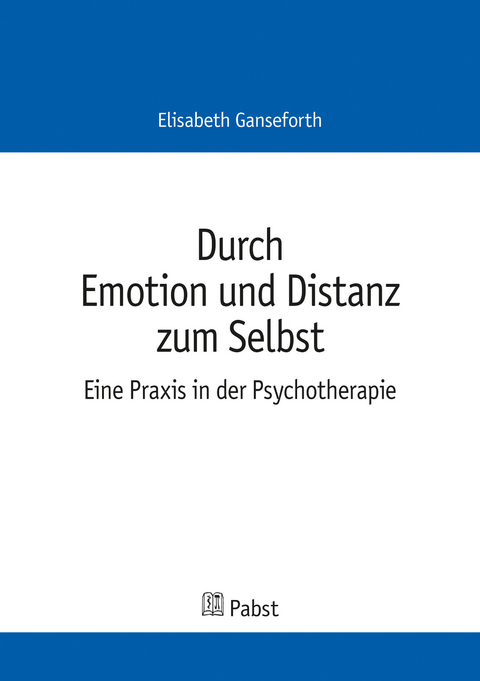Durch Emotion und Distanz zum Selbst -  Elisabeth Ganseforth