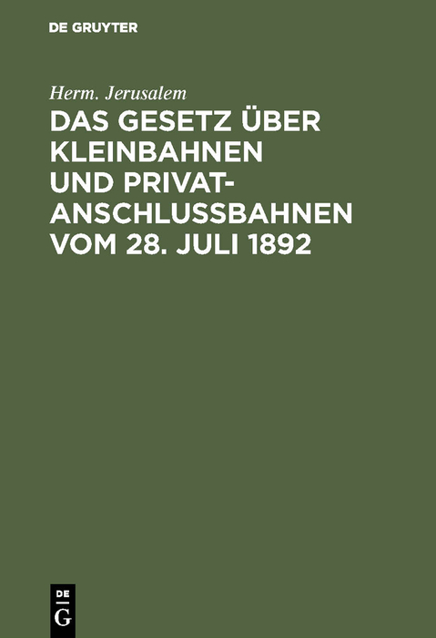 Das Gesetz über Kleinbahnen und Privatanschlußbahnen vom 28. Juli 1892 - Herm. Jerusalem