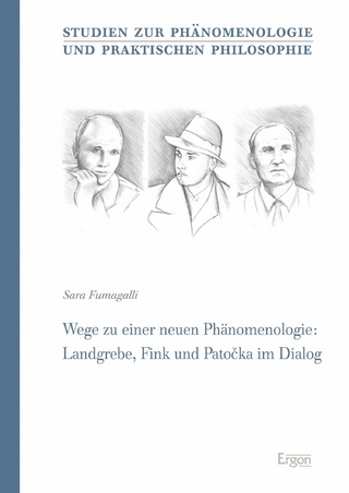 Wege zu einer neuen Phänomenologie: Landgrebe, Fink und Patocka im Dialog