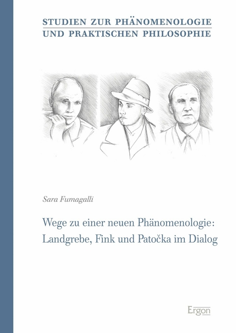 Wege zu einer neuen Ph&auml;nomenologie: Landgrebe, Fink und Patocka im Dialog - Sara Fumagalli