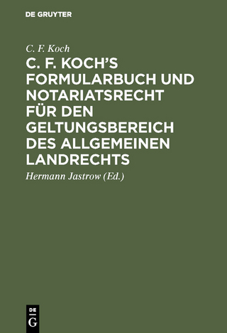 C. F. Koch’s Formularbuch und Notariatsrecht für den Geltungsbereich des Allgemeinen Landrechts