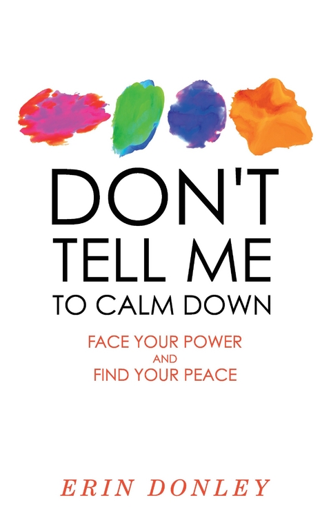 Don't Tell Me to Calm Down - Erin Donley